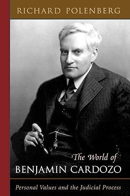 Book cover of The World of Benjamin Cardozo: Personal Values and the Judicial Process by Richard D. Polenberg