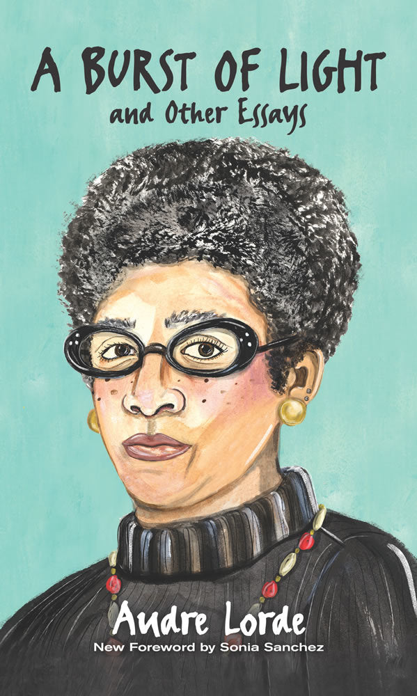 Book cover of A Burst Of Light And Other Essays by Audre Lorde, Sonia Sanchez (Foreword), Jen Keenan (Illus.)