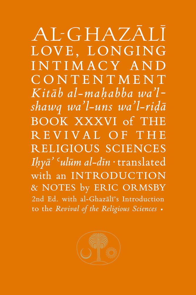 Book cover of Al-Ghazali On Love, Longing, Intimacy & Contentment by Abu Hamid al-Ghazali, Eric Ormsby (Trans.)