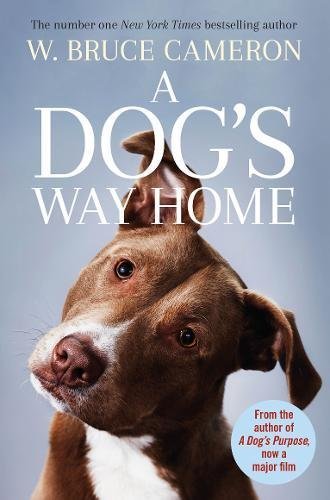 Book cover of A Dog's Way Home: The Heartwarming Story of the Special Bond Between Man and Dog by W. Bruce Cameron