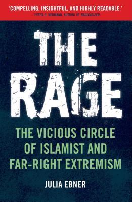 Book cover of The Rage: The Vicious Circle of Islamist and Far Right Extremism by Julia Ebner