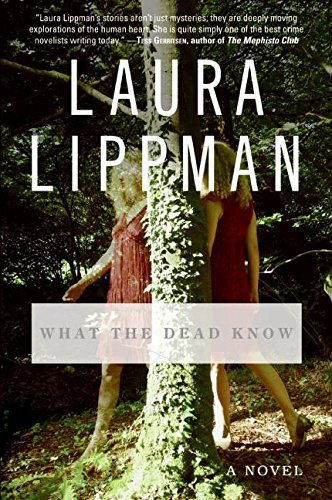 Book cover of What The Dead Know by Laura Lippman