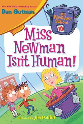 Book cover of Miss Newman Isn't Human! by Dan Gutman, Jim Paillot (Illus.)