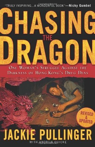 Book cover of Chasing The Dragon: One Woman's Struggle Against The Darkness Of Hong Kong's Drug Dens by Jackie Pullinger, Andrew Quicke
