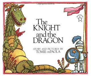 Book cover of The Knight And The Dragon by Tomie dePaola