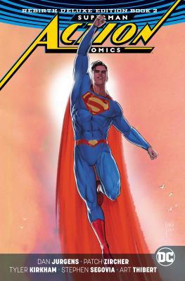 Book cover of Superman: Action Comics: The Rebirth Deluxe Edition, Book 2 by Dan Jurgens