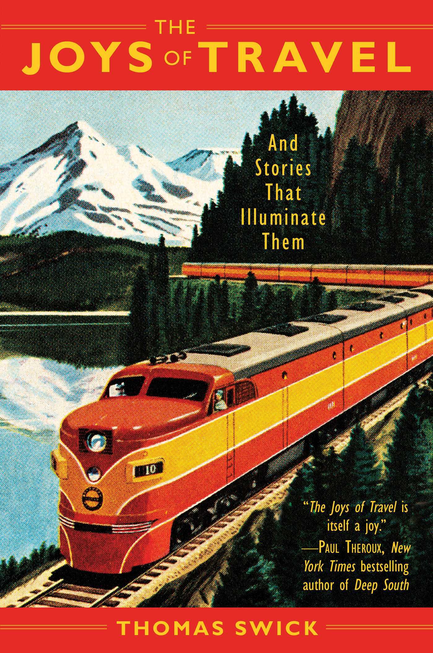 Book cover of The Joys Of Travel: And Stories That Illuminate Them by Thomas Swick