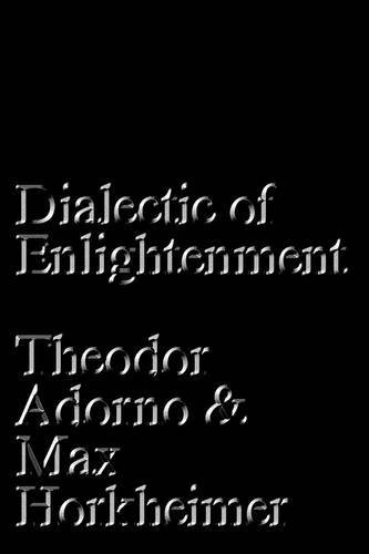 Book cover of Dialectic Of Enlightenment by Theodor W. Adorno, Max Horkheimer