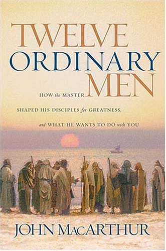 Book cover of Twelve Ordinary Men by John MacArthur