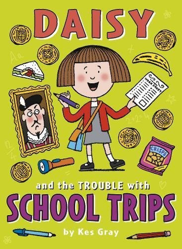 Book cover of Daisy And The Trouble With School Trips by Kes Gray