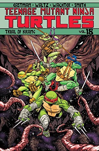 Book cover of Teenage Mutant Ninja Turtles, Volume 18: Trial of Krang by Kevin Eastman (Writer), Tom Waltz (Writer), Bobby Curnow (Writer), Dave Wachter (Illus.), Cory Smith (Illus.), Mateus Santolouco (Illus.), Chris     Johnson (Illus.), Damian Couceiro (Illus.)