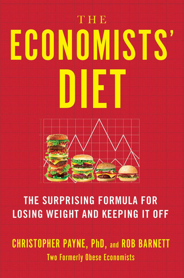 Book cover of The Economists' Diet: The Surprising Formula for Losing Weight and Keeping It Off by Christopher Payne, Rob Barnett