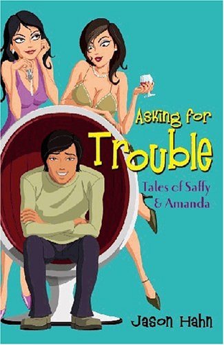 Book cover of Asking For Trouble: Tales Of Saffy And Amanda by Jason Hahn
