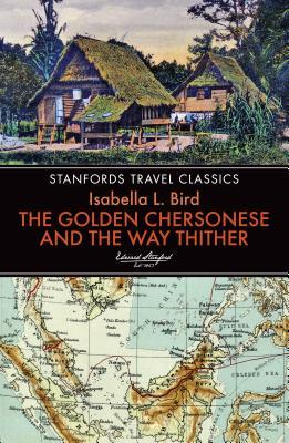 Book cover of The Golden Chersonese And The Way Thither by Isabella Lucy Bird
