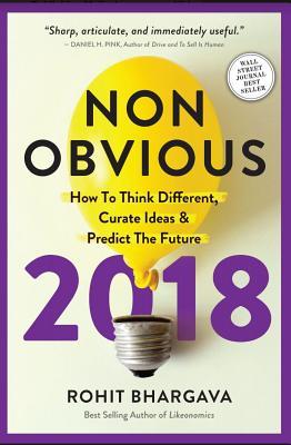 Book cover of Non-Obvious 2018 Edition: How To Predict Trends And Win The Future by Rohit Bhargava