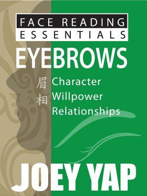 Book cover of Face Reading Essentials - Eyebrows by Joey Yap