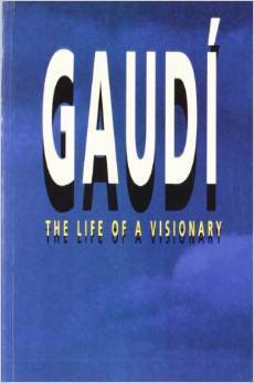 Book cover of Gaudí. The Life of a Visionary by J. Castellar-Gassol, Paul Martin (Trans.)