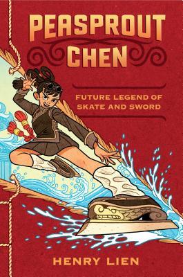 Book cover of Peasprout Chen, Future Legend of Skate and Sword by Henry Lien