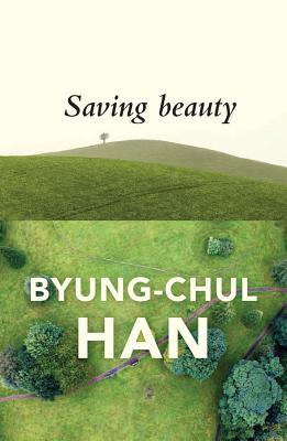Book cover of Saving Beauty by Byung-Chul Han, Daniel Steuer (Trans.)