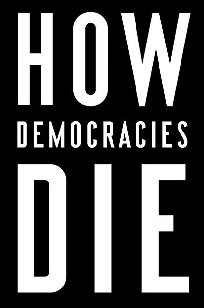 Book cover of How Democracies Die: What History Reveals About Our Future by Steven Levitsky, Daniel Ziblatt