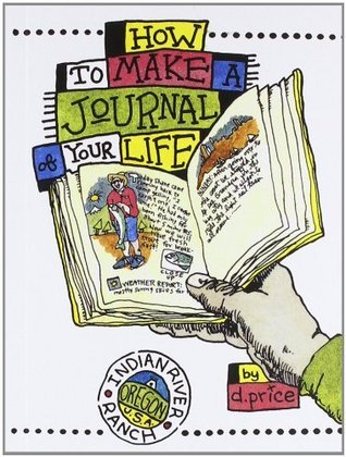 Book cover of How To Make A Journal Of Your Life by Dan Price