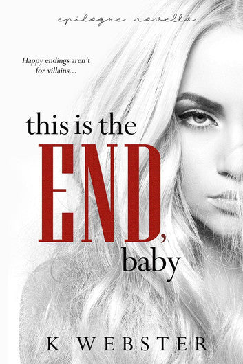 Book cover of This Is The End, Baby by K. Webster