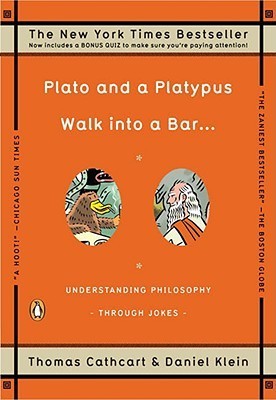 Book cover of Plato and a Platypus Walk Into a Bar... Understanding Philosophy Through Jokes by Thomas Cathcart, Daniel Klein