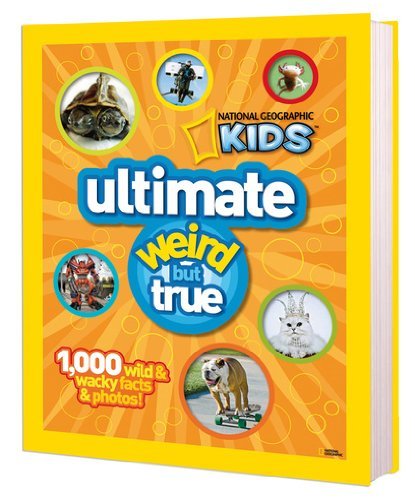 Book cover of National Geographic Kids: Ultimate Weird But True by National Geographic Kids