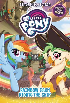 Book cover of My Little Pony: Beyond Equestria: Rainbow Dash Rights The Ship by G. M. Berrow
