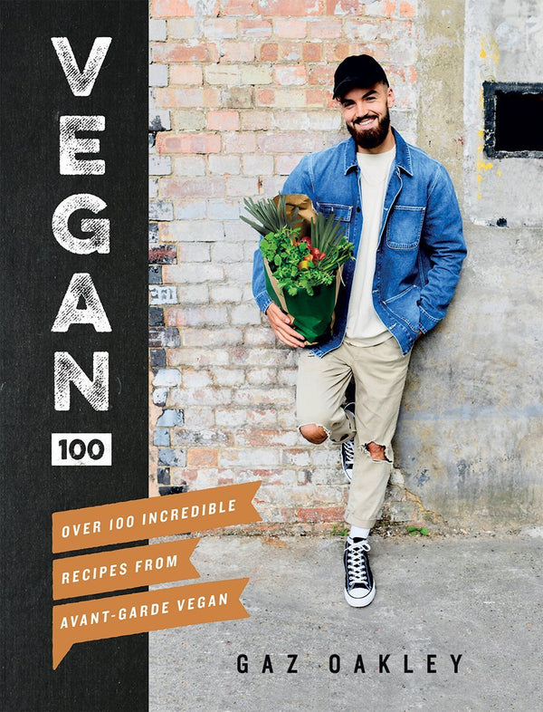 Book cover of Vegan 100: Over 100 Incredible Recipes From Avant-Garde Vegan by Gaz Oakley, Simon Smith (Photographer), Adam Laycock (Photographer)