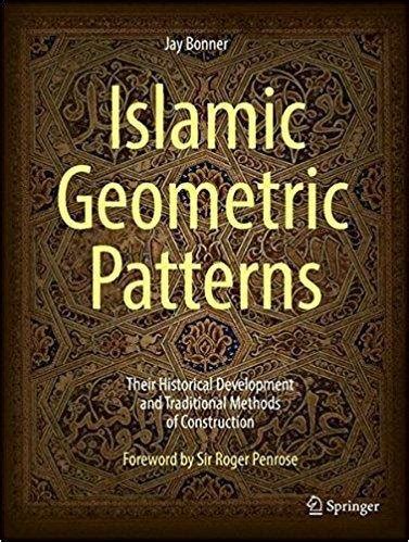 Book cover of Islamic Geometric Patterns: Their Historical Development And Traditional Methods Of Construction by Jay Bonner