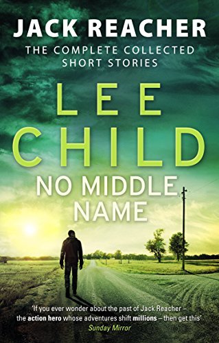Book cover of No Middle Name: Jack Reacher, The Complete Collected Short Stories by Lee Child