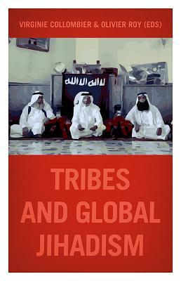 Book cover of Tribes And Global Jihadism by Virginie Collombier (Ed.), Olivier Roy (Ed.)