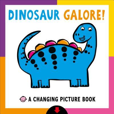 Book cover of Changing Picture Book: Dinosaur Galore! by Roger Priddy