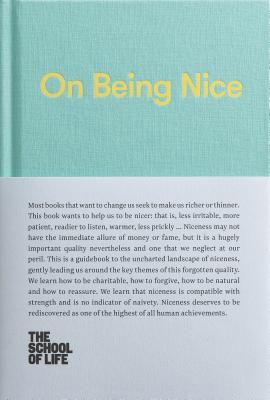 Book cover of On Being Nice by The School of Life, Alain de Botton (Series Editor)