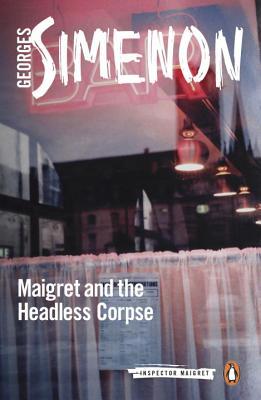 Book cover of Maigret And The Headless Corpse by Georges Simenon, Howard Curtis (Trans.)