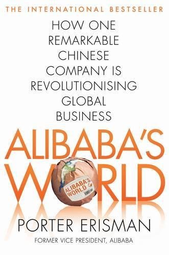 Book cover of Alibaba'S World: How A Remarkable Chinese Company Is Changing The Face Of Global Business by Porter Erisman