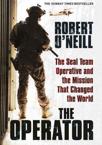Book cover of The Operator: The Seal Team Operative And The Mission That Changed The World by Robert  O'Neill
