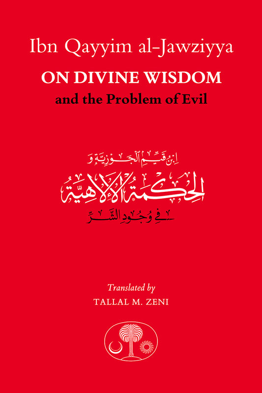 Book cover of Ibn Qayyim Al-Jawziyya On Divine Wisdom And The Problem Of Evil by ابن قيم الجوزية, Tallal Zeni (Translation)