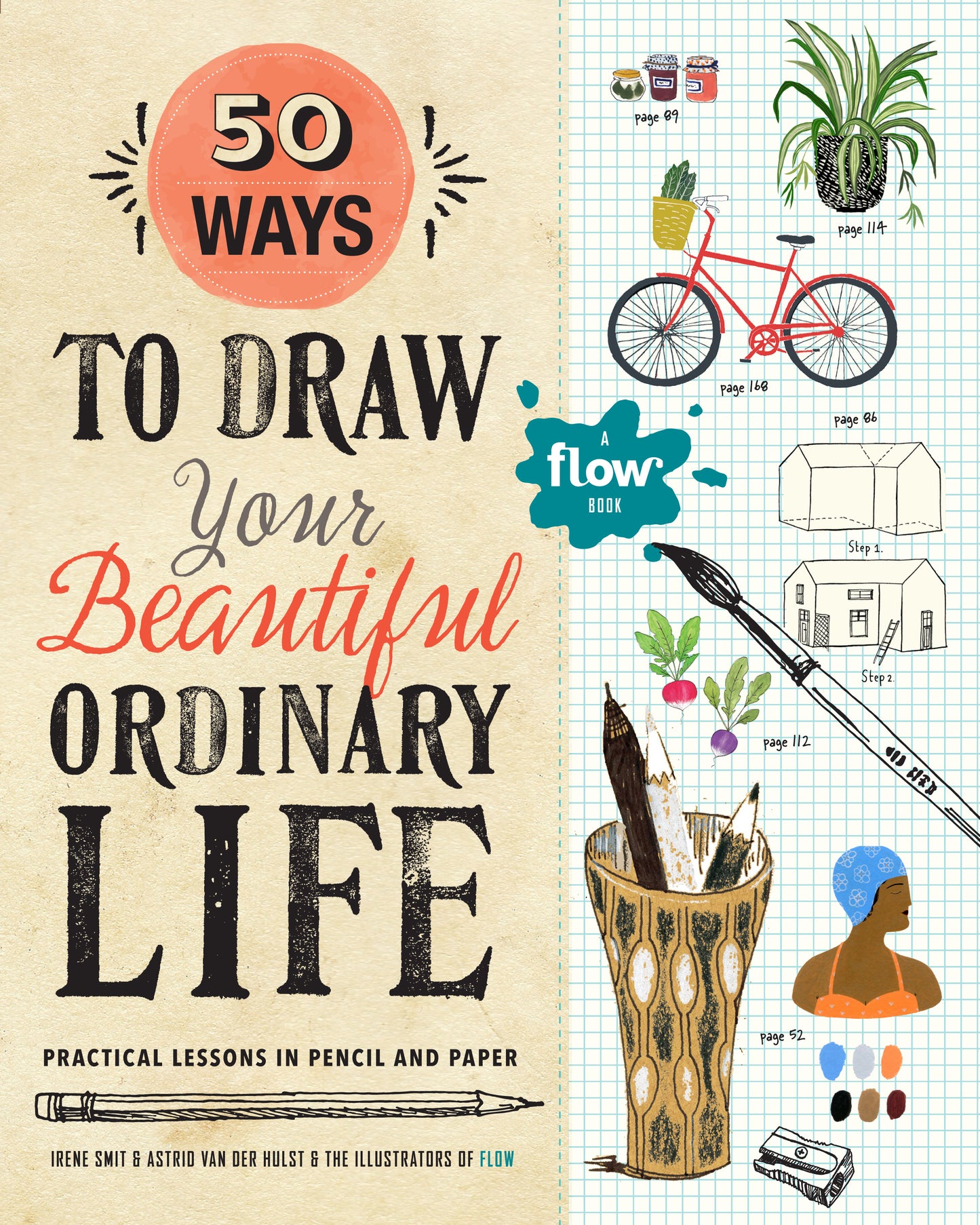 Book cover of 50 Ways To Draw Your Beautiful, Ordinary Life: Practical Lessons In Pencil And Paper by Irene Smit, Astrid van der Hulst