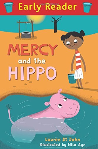 Book cover of Early Reader: Mercy And The Hippo by Lauren St. John, Nila Aye (Illus.)