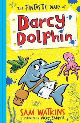 Book cover of The Fintastic Diary of Darcy Dolphin by Sam  Watkins, Vicky Barker (Illus.)
