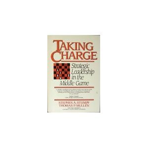 Book cover of Taking Charge: Strategic Leadership In The Middle Game by Stephen A. Stumpf, Thomas P. Mullen