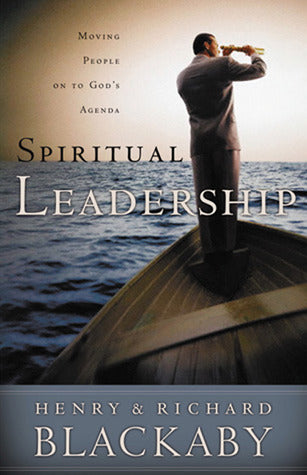 Book cover of Spiritual Leadership: Moving People On To God's Agenda by Henry T. Blackaby, Richard Blackaby