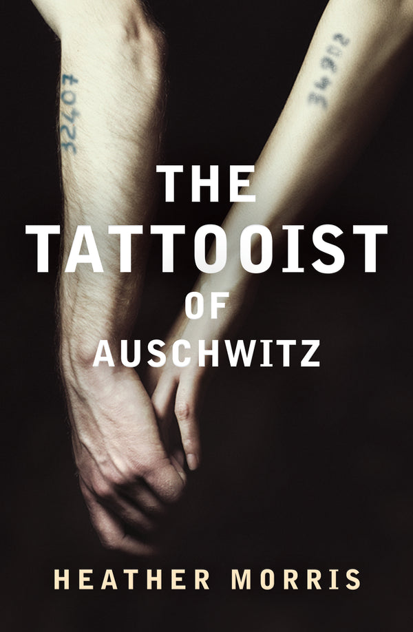 Book cover of The Tattooist Of Auschwitz by Heather   Morris