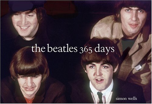 Book cover of The Beatles: 365 Days by Simon Wells