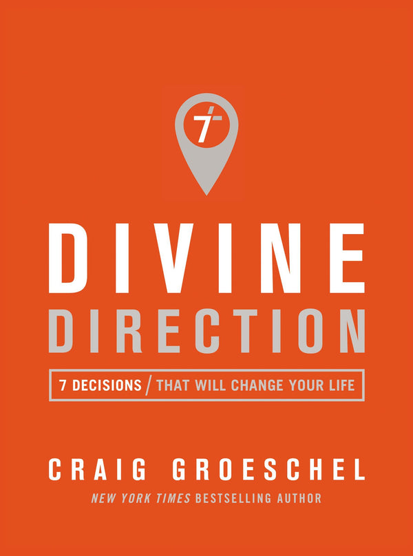 Book cover of Divine Direction: 7 Decisions That Will Change Your Life by Craig Groeschel