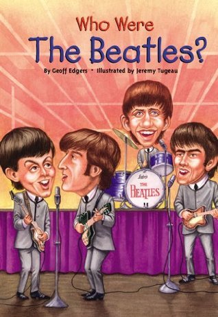 Book cover of Who Were The Beatles? by Geoff Edgers, Who H.Q., Jeremy Tugeau (Illus.)