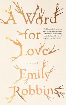 Book cover of A Word For Love: A Novel by Emily  Robbins