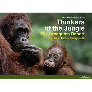 Book cover of Thinkers Of The Jungle: The Orangutan Report- Pictures, Facts, Background by Gerd  Schuster, Willie Smits